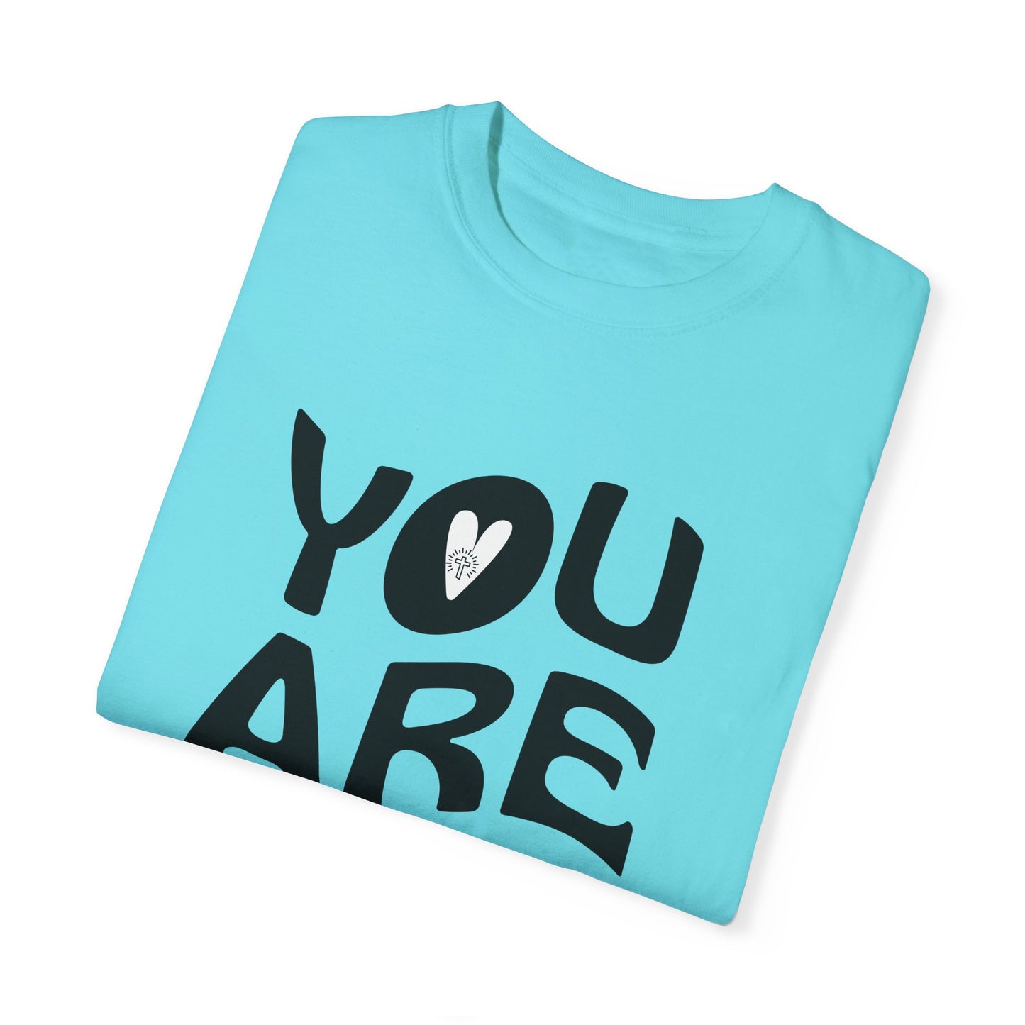You Are Loved Unisex Garment-Dyed T-Shirt