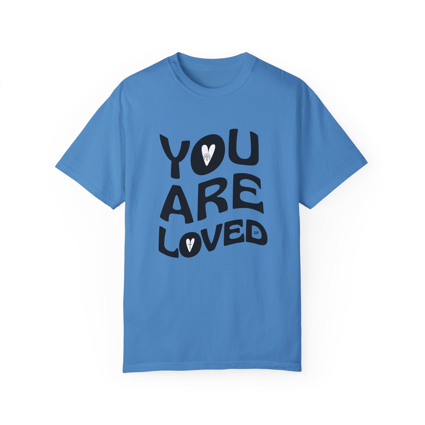 You Are Loved Unisex Garment-Dyed T-Shirt