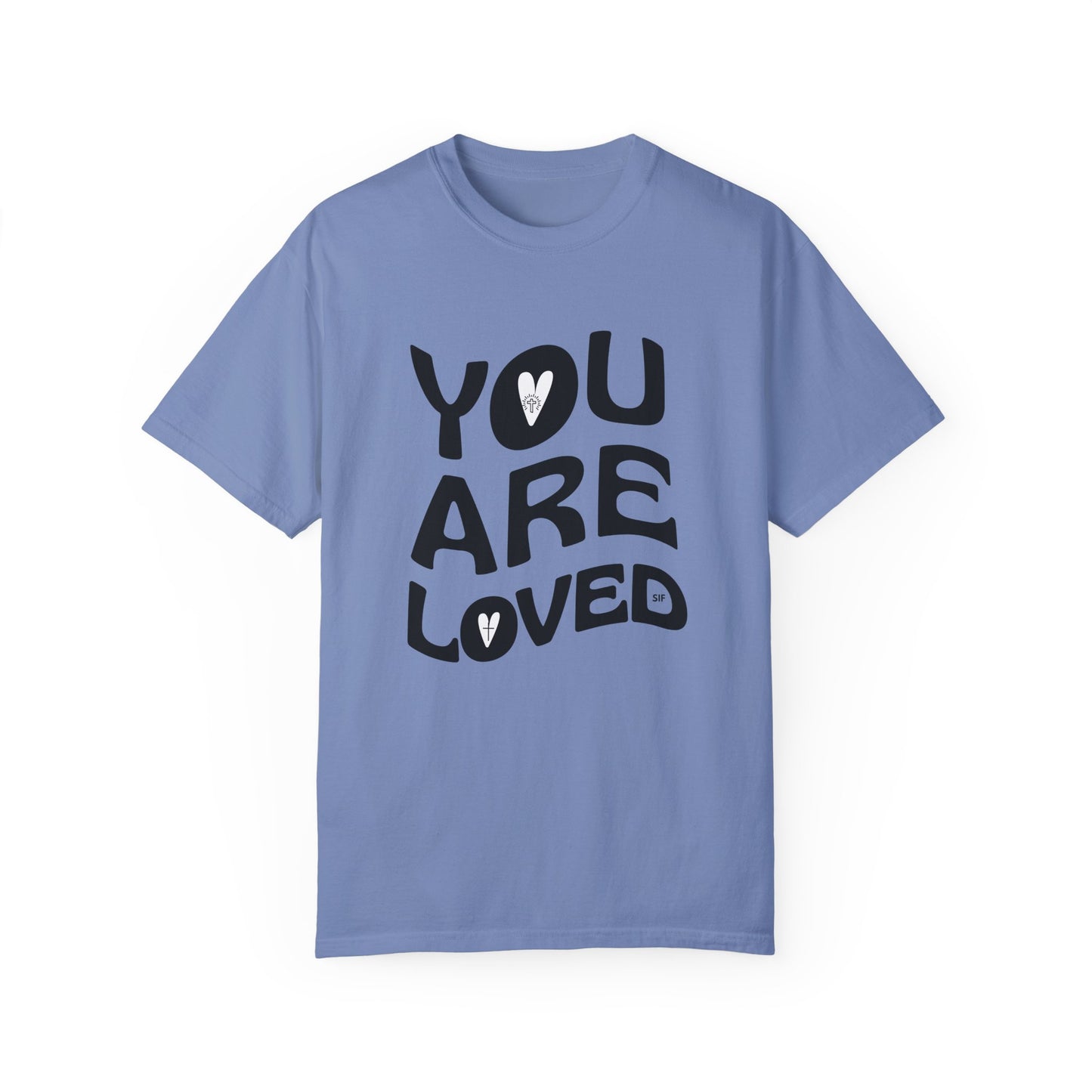 You Are Loved Unisex Garment-Dyed T-Shirt