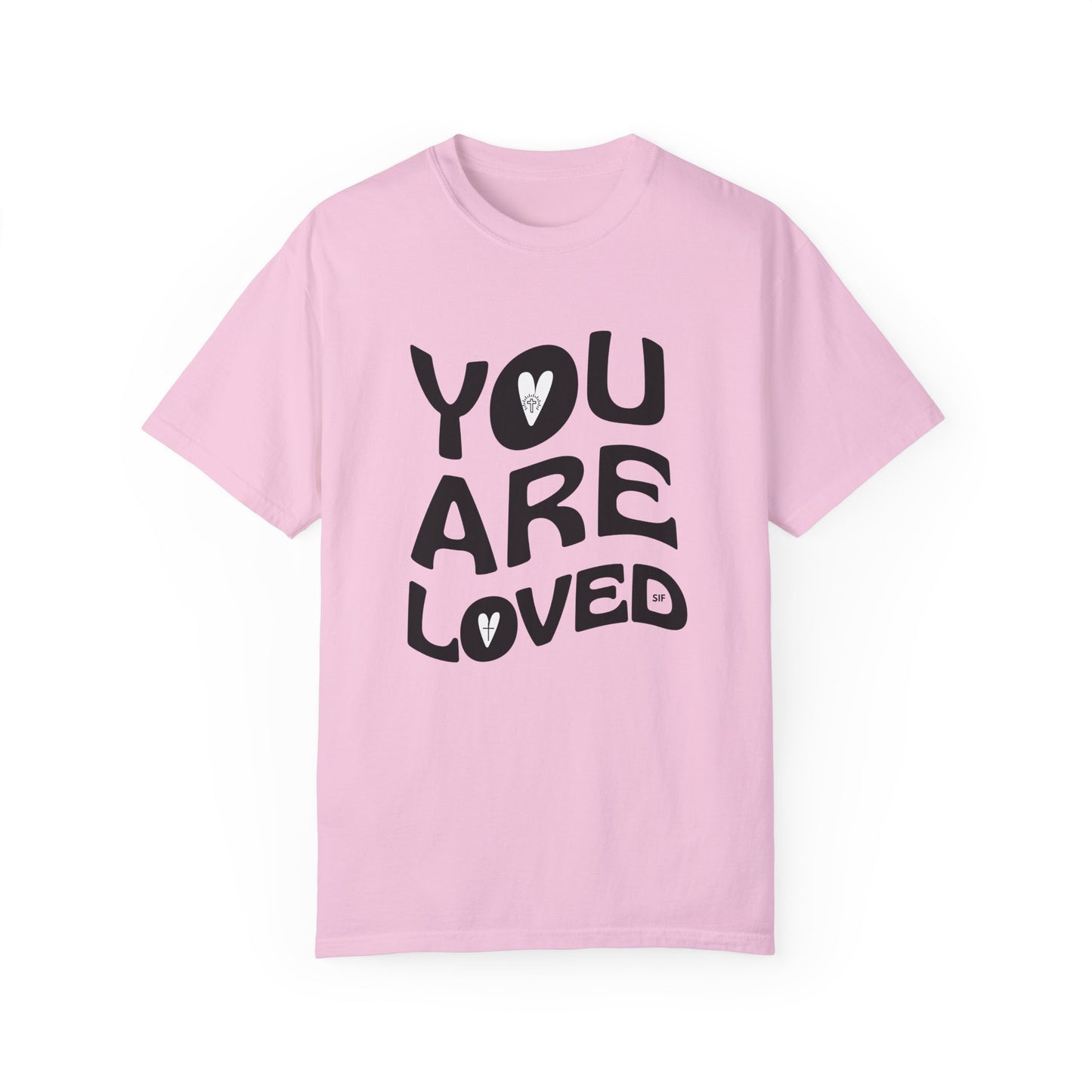 You Are Loved Unisex Garment-Dyed T-Shirt