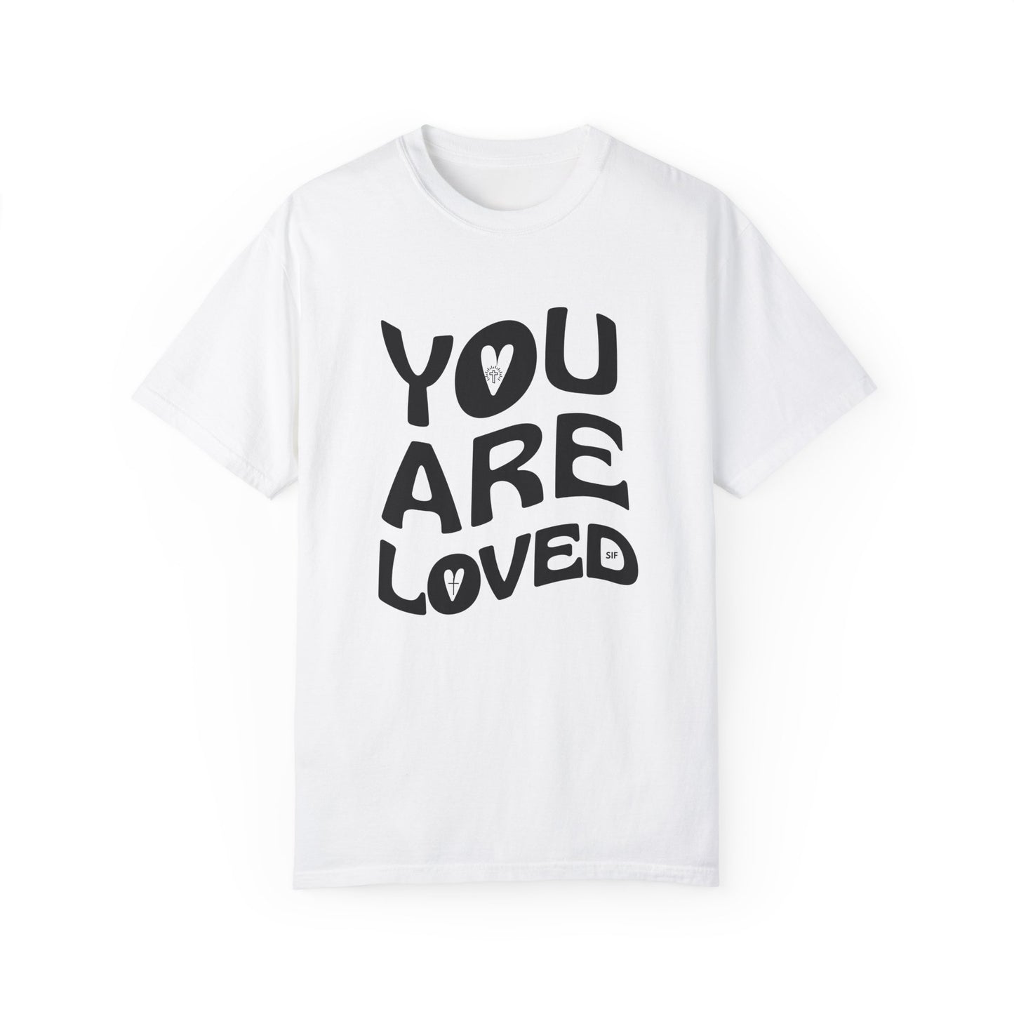 You Are Loved Unisex Garment-Dyed T-Shirt
