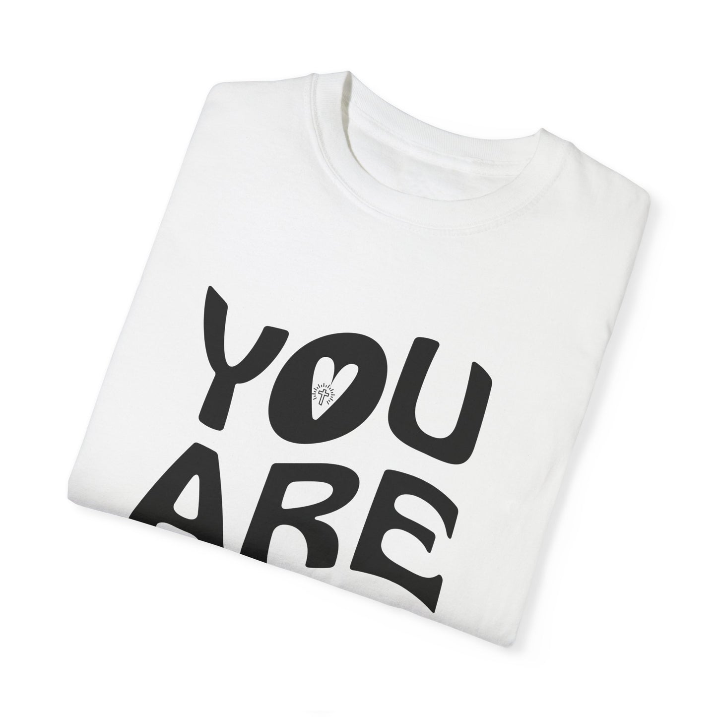 You Are Loved Unisex Garment-Dyed T-Shirt
