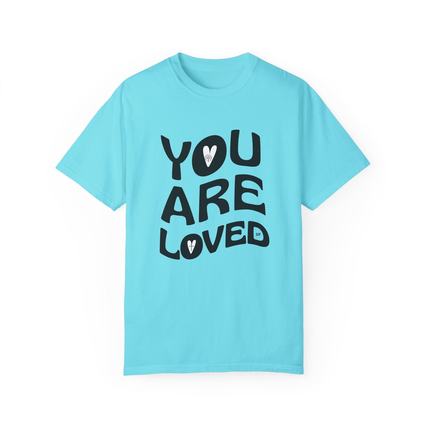 You Are Loved Unisex Garment-Dyed T-Shirt