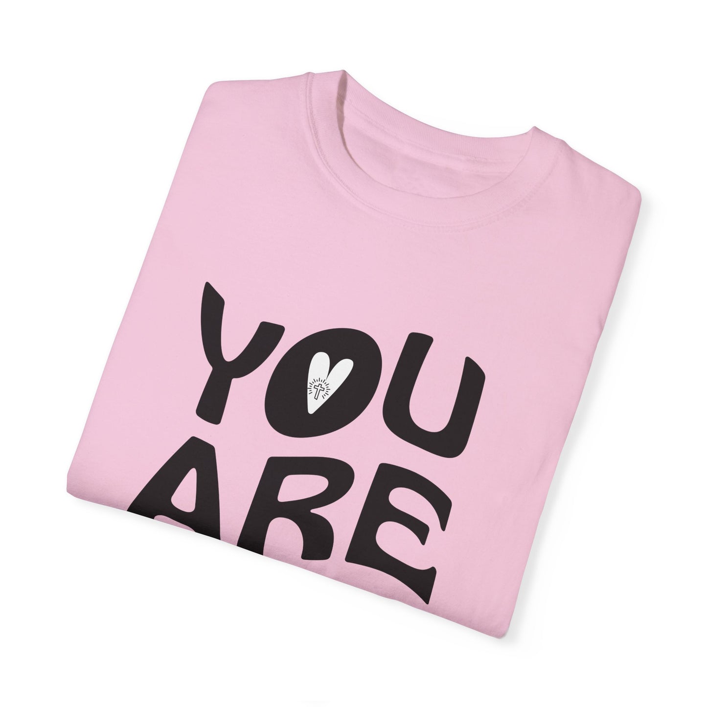 You Are Loved Unisex Garment-Dyed T-Shirt