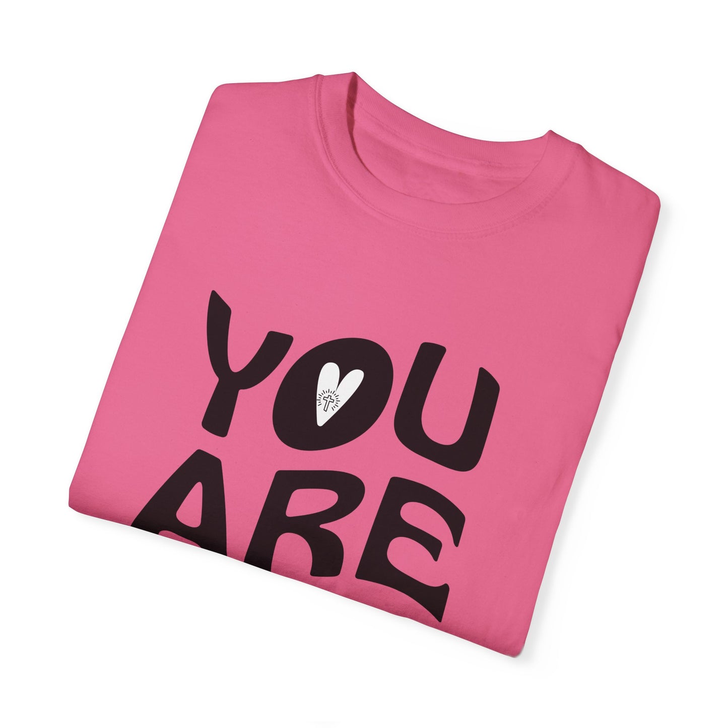 You Are Loved Unisex Garment-Dyed T-Shirt