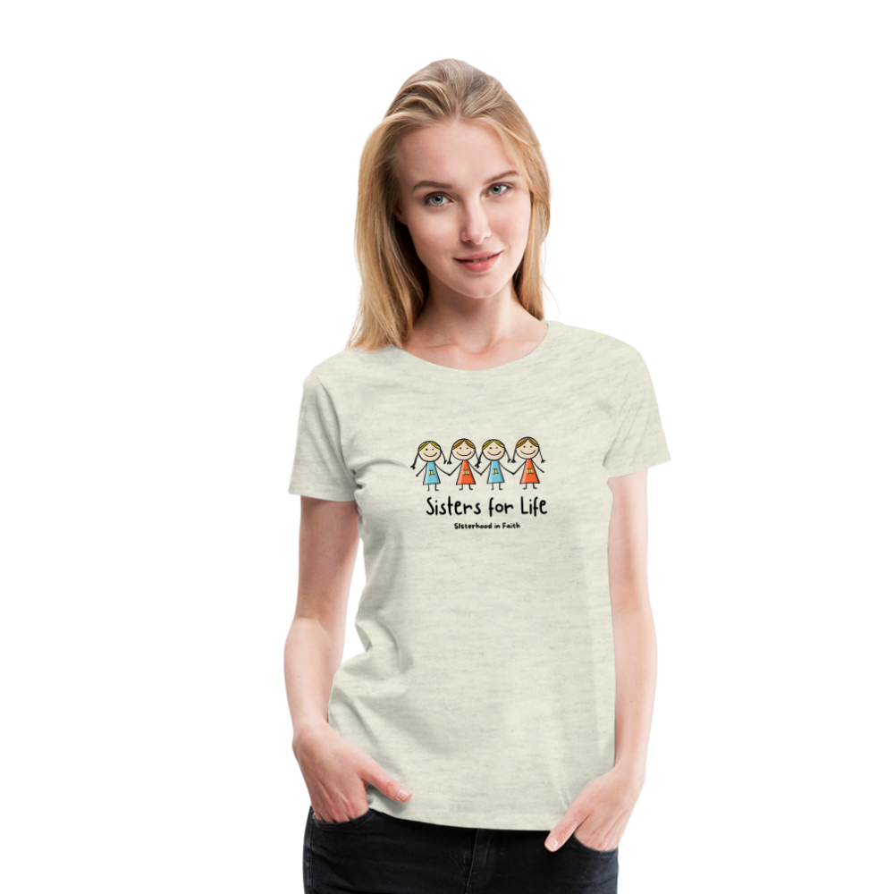 Sisters for Life Women’s Premium T-Shirt - heather oatmeal