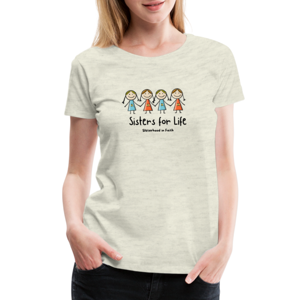 Sisters for Life Women’s Premium T-Shirt - heather oatmeal